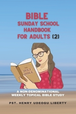 BIBLE SUNDAY SCHOOL HANDBOOK FOR ADULTS (2): A Non-denominational Weekly Topical Bible Study