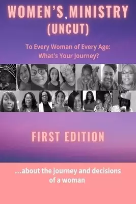 Women's Ministry - (Uncut): To Every Woman of Every Age. What's Your Journey?