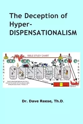 The Deception of Hyper-Dispensationalism