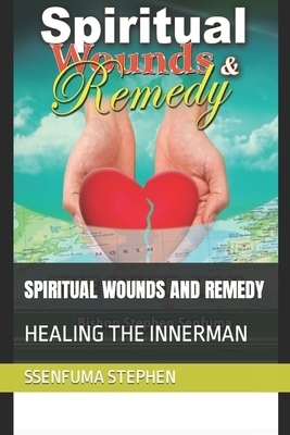 SPIRITUAL WOUNDS AND REMEDY: HEALING THE INNERMAN