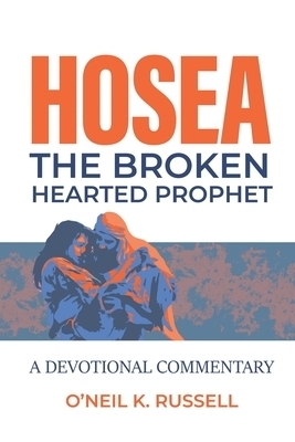 Hosea: The Broken Hearted Prophet: A Devotional Commentary