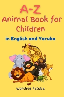 A-Z Animal Book for Children (in English and Yoruba)