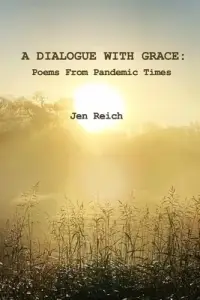 A Dialogue With Grace: Poems From Pandemic Times