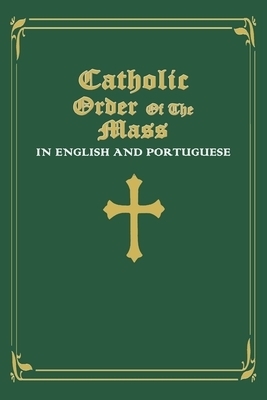 Catholic Order of the Mass in English and Portuguese:  (Green Cover Edition)