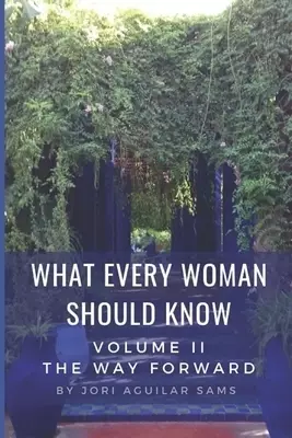 What Every Woman Should Know: Volume II: The Way Forward