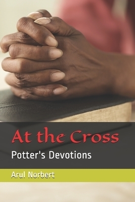 At the cross: Potter's Devotions