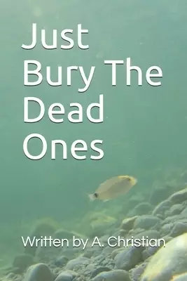 Just Bury The Dead Ones