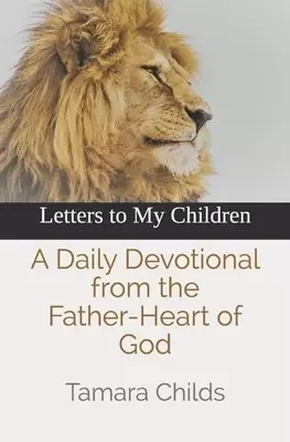 Letters to My Children: A Daily Devotional from the Father-Heart of God