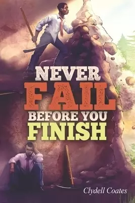 Never Fail Before You Finish