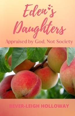 Eden's Daughters: Appraised by God, Not Society