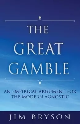 The Great Gamble: An Empirical Argument For Agnostics
