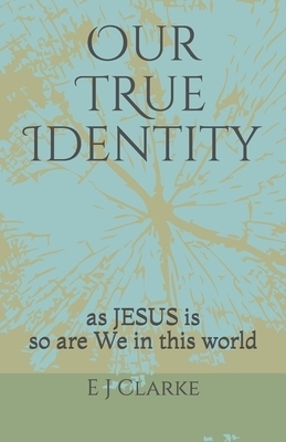 Our True identity : as Jesus is, so are we in this world