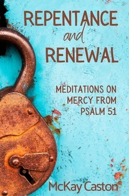 Repentance and Renewal: Meditations on Mercy from Psalm 51