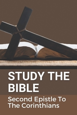 Study The Bible: Second Epistle To The Corinthians: New Testament Book