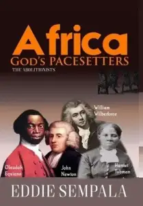 Africa God's Pacesetters: The Abolitionists