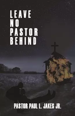 Leave No Pastor Behind: A Collection of Essays Addressing Depression Among Pastors and Solutions for Effective Stress Management