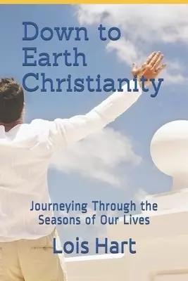 Down to Earth Christianity: Journeying Through the Seasons of Our Lives