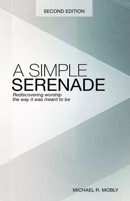 A Simple Serenade: Rediscovering worship the way it was meant to be