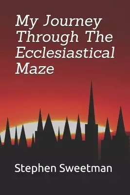 My Journey Through The Ecclesiastical Maze
