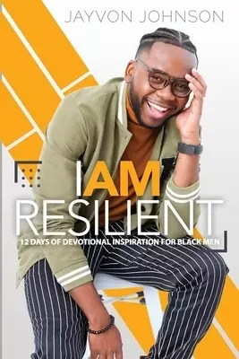 I Am Resilient: 12 Day Devotional Inspiration for Black Men