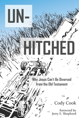 Unhitched: Why Jesus Can't Be Divorced from the Old Testament