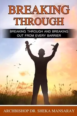 Breaking Through: Breaking Through and Breaking Out From Every Barrier