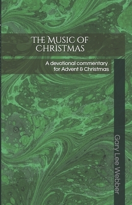 The Music of Christmas: A devotional commentary for Advent & Christmas