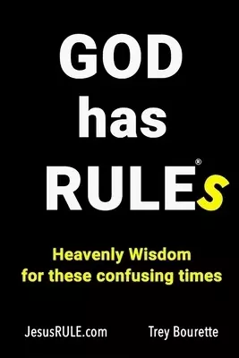 God has RULEs: Heavenly Wisdom For These Confusing Times