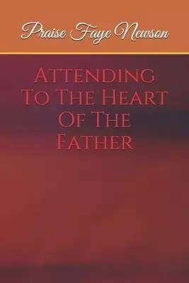 Attending To The Heart Of The Father