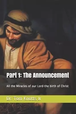 Part 1: The Announcement: All the Miracles of our Lord-the birth of Christ