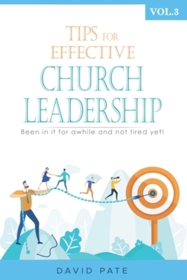 Tips for effective Church Leadership Volume 3: Been in it for awhile and not tired yet!