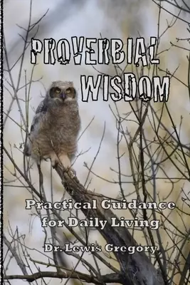 Proverbial Wisdom: Practical Guidance for Daily Living