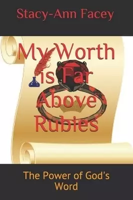 My Worth is Far Above Rubies: The Power of God's Word