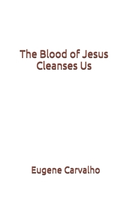 The Blood of Jesus Cleanses Us