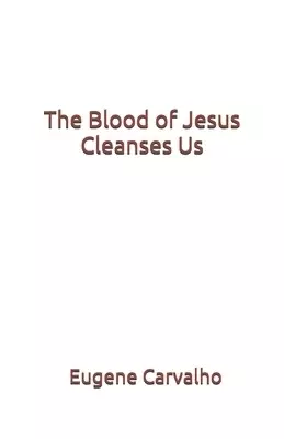 The Blood of Jesus Cleanses Us