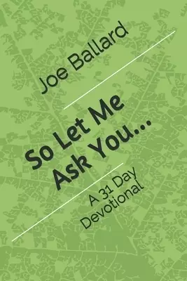 So Let Me Ask You: A 31 Day Devotional