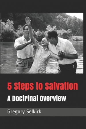 5 Steps to Salvation: A Doctrinal Overview