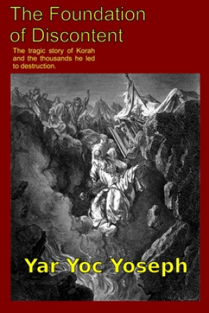 The Foundation of Discontent: The tragic story of Korah and the thousands he led to destruction.