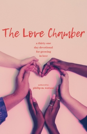 The Love Chamber: A Thirty-One Day Devotional For Growing in Love