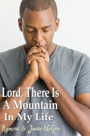 Lord, There Is A Mountain In My Life: Faith for Difficult Days