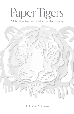 Paper Tigers: A Christian Woman's Guide To Overcoming