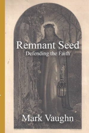 Remnant Seed: Defending the Faith