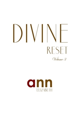 Divine Reset - Volume 3 - Ann Elizabeth