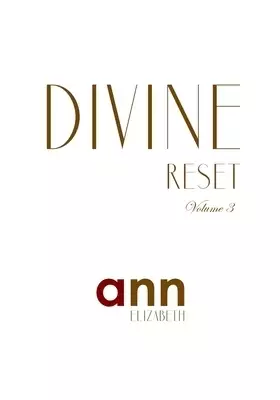 Divine Reset - Volume 3 - Ann Elizabeth