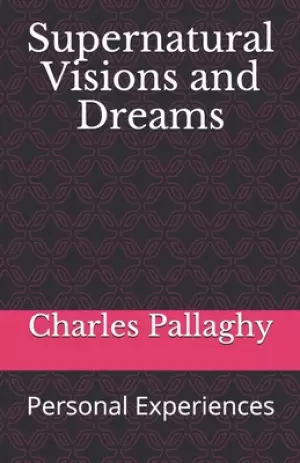 Supernatural Visions and Dreams: Personal Experiences