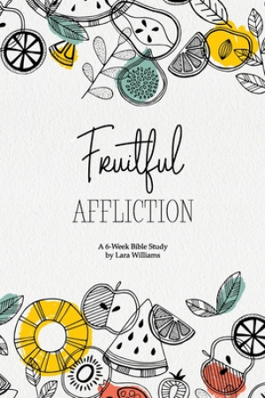 Fruitful Affliction: A 6-Week Bible Study on the Life of Joseph