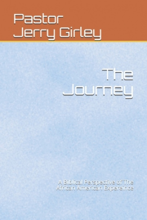 The Journey: A Biblical Perspective of The African American Expereince