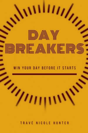 Day Breakers: Win Your Day Before It Starts