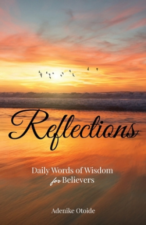 Reflections by Adenike Otoide: Daily words of Wisdom