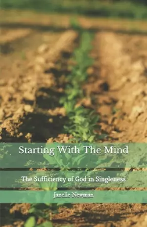 Starting With The Mind: The Sufficiency of God in Singleness